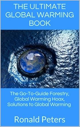 The Ultimate Global Warming Book The Go To Guide Forestry Global Warming Hoax Solutions To