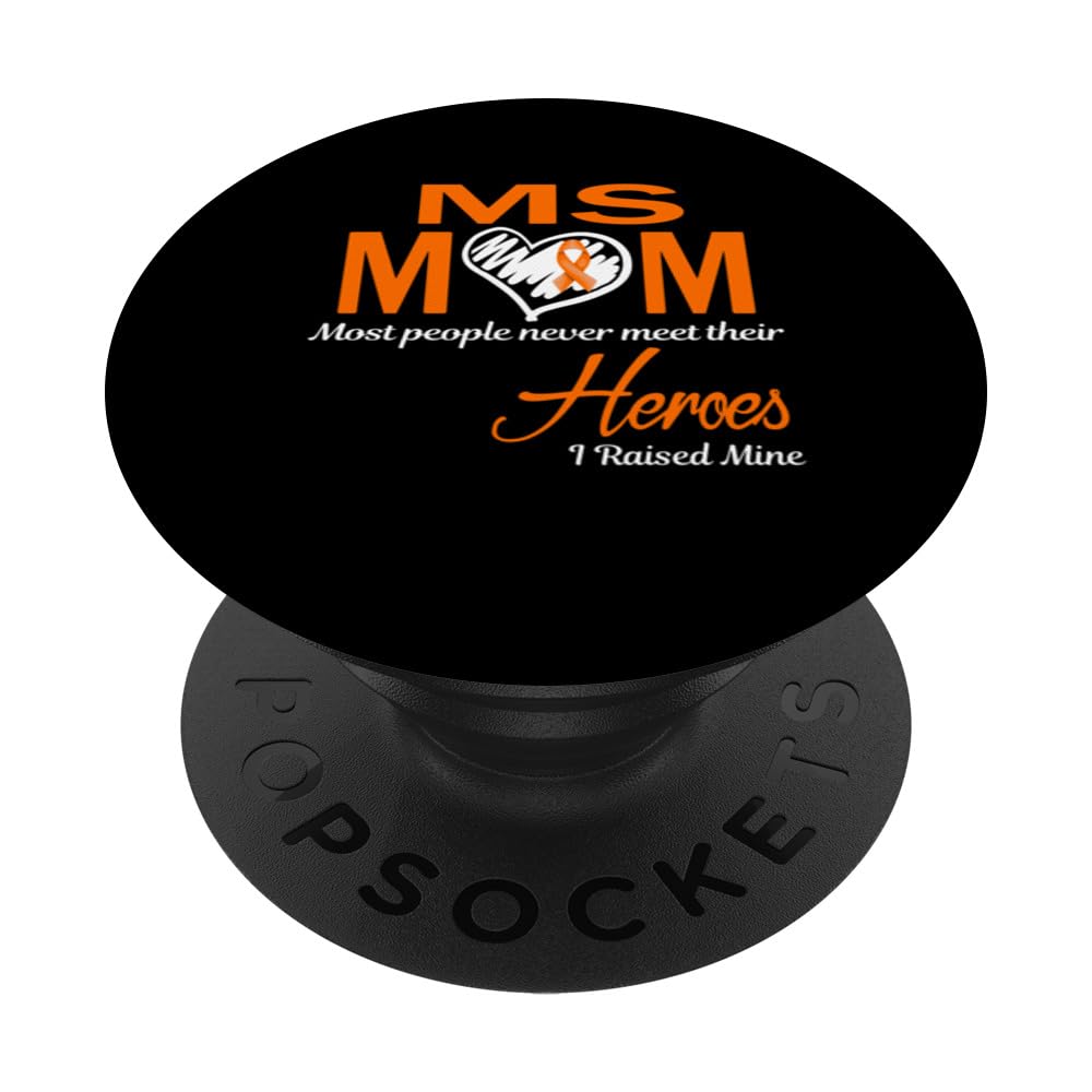 MS Mom Most People Never Meet Their Heroes I Raised Mine PopSockets Swappable PopGrip