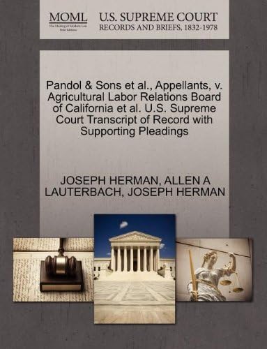 Pandol & Sons et al., Appellants, v. Agricultural Labor Relations Board of California et al. U.S. Supreme Court Transcript of Record with Supporting Pleadings