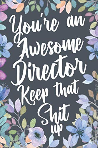 You're An Awesome Director Keep That Shit Up: Funny Joke Appreciation Gift Idea for Directors. Sarca by Profession Humor Box