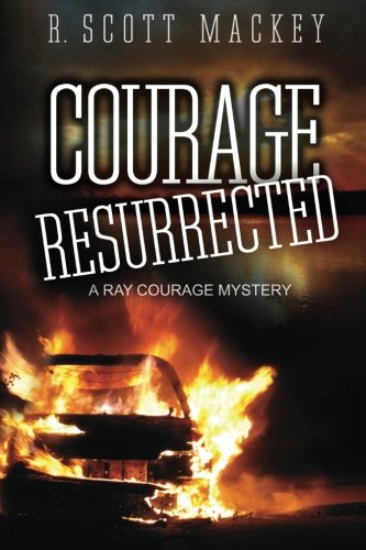 Courage Resurrected: A Ray Courage Mystery (Ray Courage Mystery Series) (Volume 2)