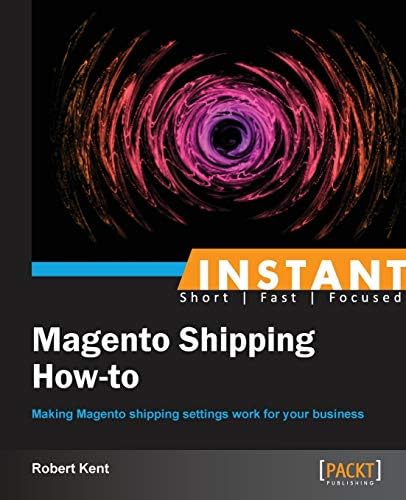 Instant Magento Shipping How-to Paperback – May 23, 2013
