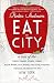 Eat the City: A Tale of the Fishers, Foragers, Butchers, Farmers, Poultry Minders, Sugar Refiners, C by Robin Shulman