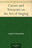 Caruso and Tetrazzini on the Art of Singing by 