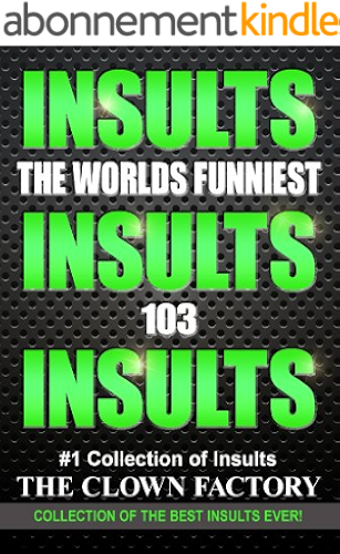 Download INSULTS - The Best Insults Ever - Win at any verbal argument! (English Edition) PDF