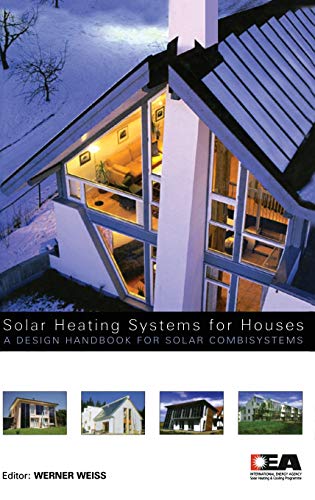 Solar Heating Systems for Houses: A Design Handbook for Solar Combisystems by 