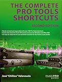 The Complete Pro Tools Shortcuts: Second Edition (Music Pro Guides) by Jose 