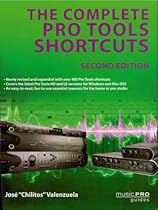 The Complete Pro Tools Shortcuts: Second Edition (Music Pro Guides)
