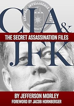 CIA & JFK: The Secret Assassination Files by [Morley, Jefferson]