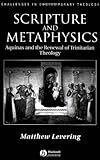 Scripture and Metaphysics: Aquinas and the Renewal of Trinitarian Theology (Challenges in Contemporary Theology), Matthew Levering, 1405117346