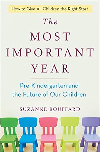 The Most Important Year: Pre-Kindergarten and the Future of Our Children, by Suzanne Bouffard