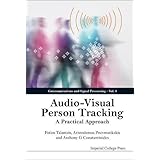 Audio-Visual Person Tracking: A Practical Approach (Communications and Signal Processing)