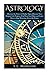 Astrology: Discover the Power of Zodiac Signs: Discover Your Deepest Life Purpose, Find Your Soul Ma by S.J. Morgan