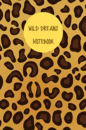 Wild Dreams notebook: Leopard print design ,6 x9 120 lined pages notebook journal.Best gift for animal lovers.
