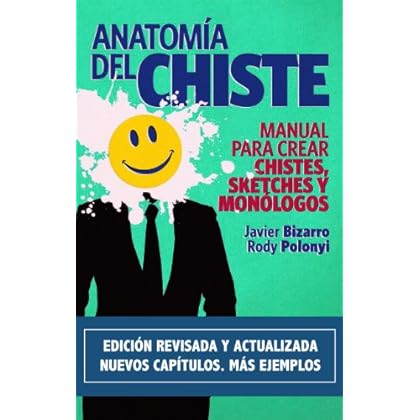 Anatomía del chiste: Manual para crear chistes, sketches y monólogos Anatomía del chiste: Manual para crear chistes, sketches y monólogos