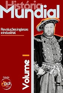 Livro História Mundial Vol. I: Revoluções Inglesas e Industrial