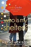 Who Is My Shelter? (Yada Yada House of Hope, Book 4) by Neta Jackson