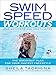 Swim Speed Workouts for Swimmers and Triathletes: The Breakout Plan for Your Fastest Freestyle (Swim by Sheila Taormina