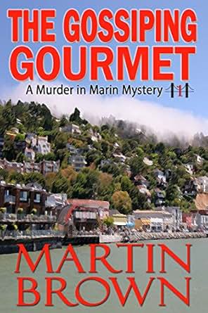 The Gossiping Gourmet Murder In Marin Mystery Book 1