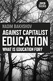 Against Capitalist Education: What is Education for?