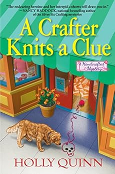 A Crafter Knits a Clue: A Handcrafted Mystery by [Holly Quinn]