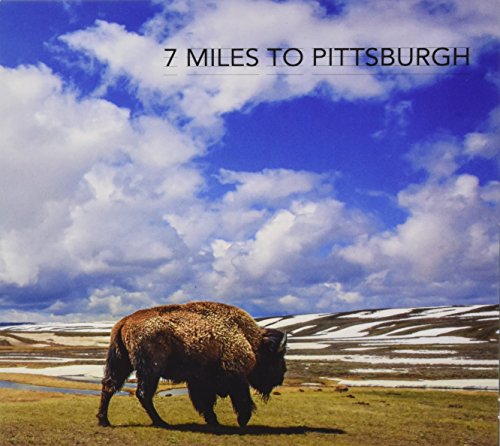 7 Miles To Pittsburgh - 7 Miles To Pittsburgh - Zortam Music