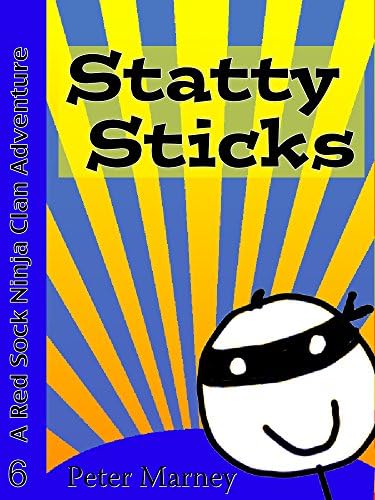 Statty Sticks (The Red Sock Ninja Clan Adventures Book 6)
