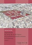 Argentorate: Le Camp de la Viiie Legion Et La Presence Militaire Romaine a Strasbourg (Romisch Germa by 
