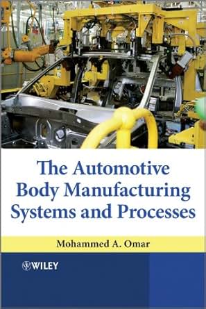 The Automotive Body Manufacturing Systems And Processes