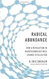 Radical Abundance: How a Revolution in Nanotechnology Will Change Civilization