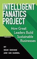 Intelligent Fanatics Project by Sean Iddings and Ian Cassel — book cover