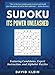 Sudoku: Its Power Unleashed by David Klein