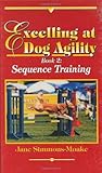 Excelling at Dog Agility - Book 2: Sequence Training (Updated Second Edition)