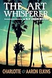 The Art Whisperer (An Alix London Mystery)
