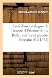 Image de Essai D'Un Catalogue de L'Oeuvre D'Etienne de La Belle, Peintre Et Graveur Florentin (Arts) (French Edition)