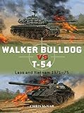 Walker Bulldog vs T-54: Laos and Vietnam 1971-75 (Duel) by Chris McNab, Alan Gilliland