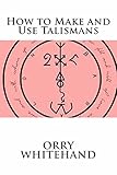 How to Make and Use Talismans (Apophis Club Practical Guides Book 4)