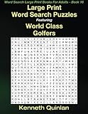 Large Print Word Search Puzzles Featuring World Class Golfers (Word Search Large Print Books For Adults) (Volume 16) by Kenneth Quinlan, WMC Publishing