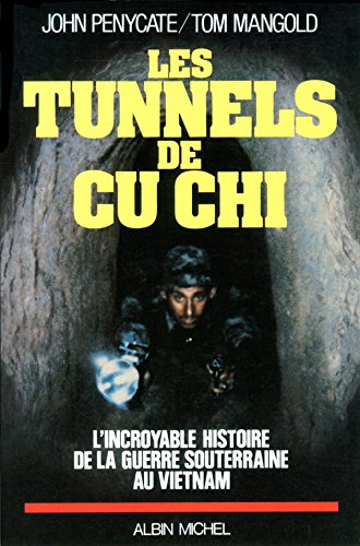 Les Tunnels de Cu-Chi - l'Incroyable Histoire de la Guerre Souterraine au Vietnam by Mangold Tom