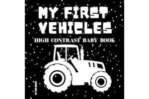 My First Vehicles High Contrast Baby Book: For Infants Ages 0-12 Months and New Parents | Stimulation of Eyesight and Early L