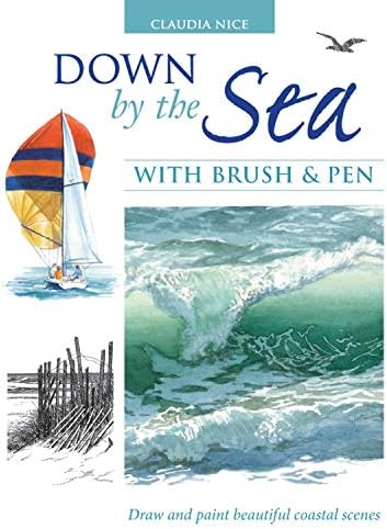 Down By The Sea With Brush And Pen: Draw And Paint Beautiful Coastal Scenes (9781600611636)