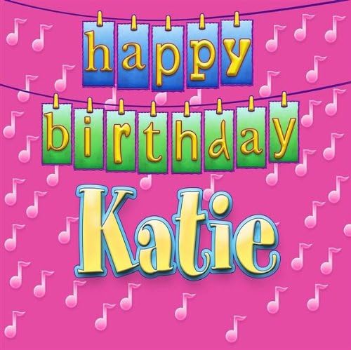 Happy Birthday Katie: Happy Birthday Katie: Amazon.ca: Music