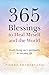 365 Blessings to Heal Myself and the World: Really Living One's Spirituality in Everyday Life by Pierre Pradervand