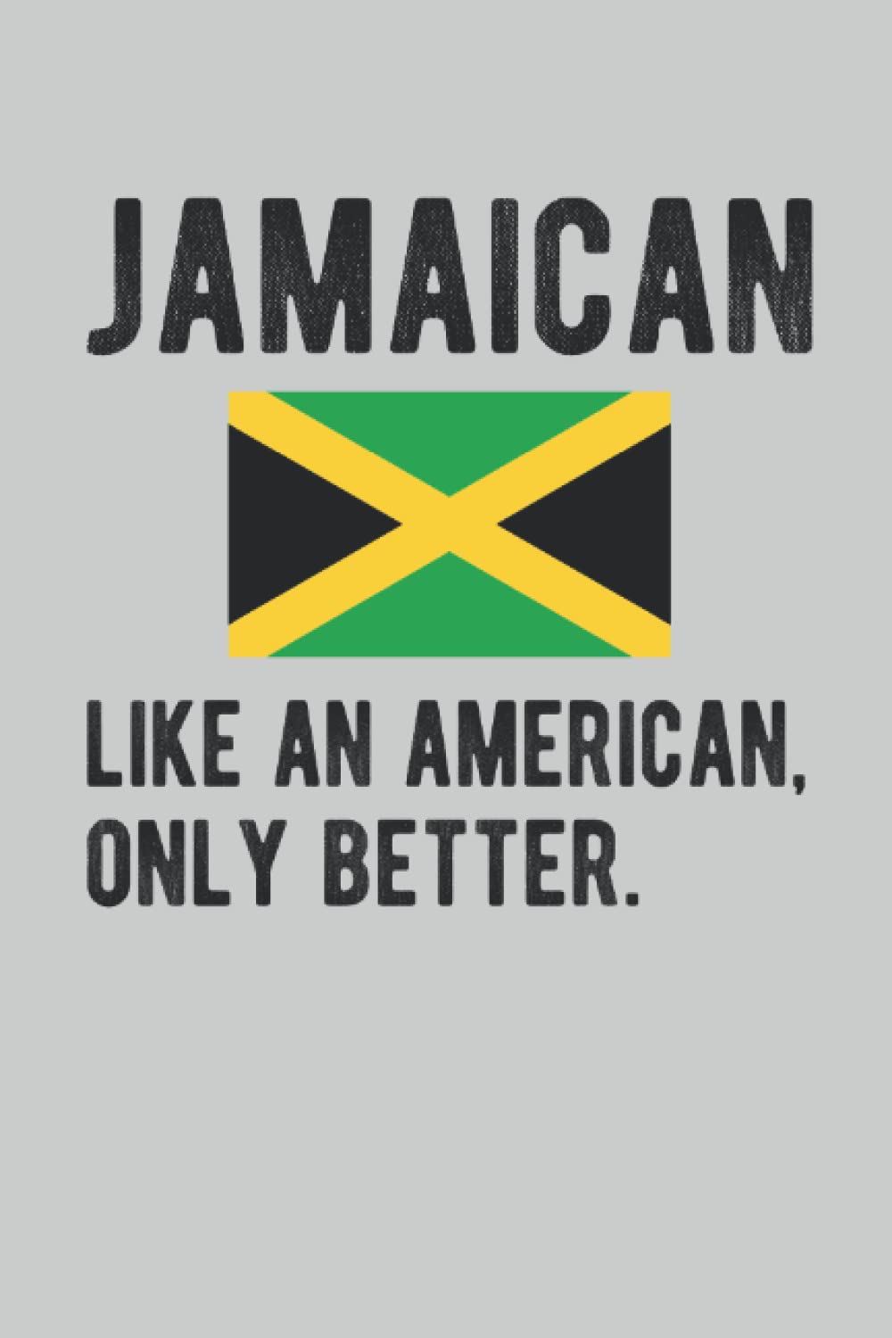 Jamaican Lined Notebook: Funny Jamaican Journal 120 Pages 6″ x 9″ for People with Jamaican Heritage & Roots