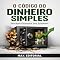 Livro O Código do Dinheiro Simples: Educação Financeira Sem Economês (RIQUEZA INTELIGENTE)