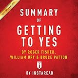 Summary of Getting to Yes, by Roger Fisher, William Ury, and Bruce Patton | Includes Analysis