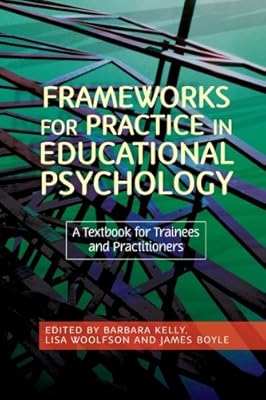 Frameworks for Practice in Educational Psychology: A Textbook for Trainees and Practitioners
