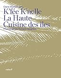 K'fée k'nelle : La Haute cuisine des îles by