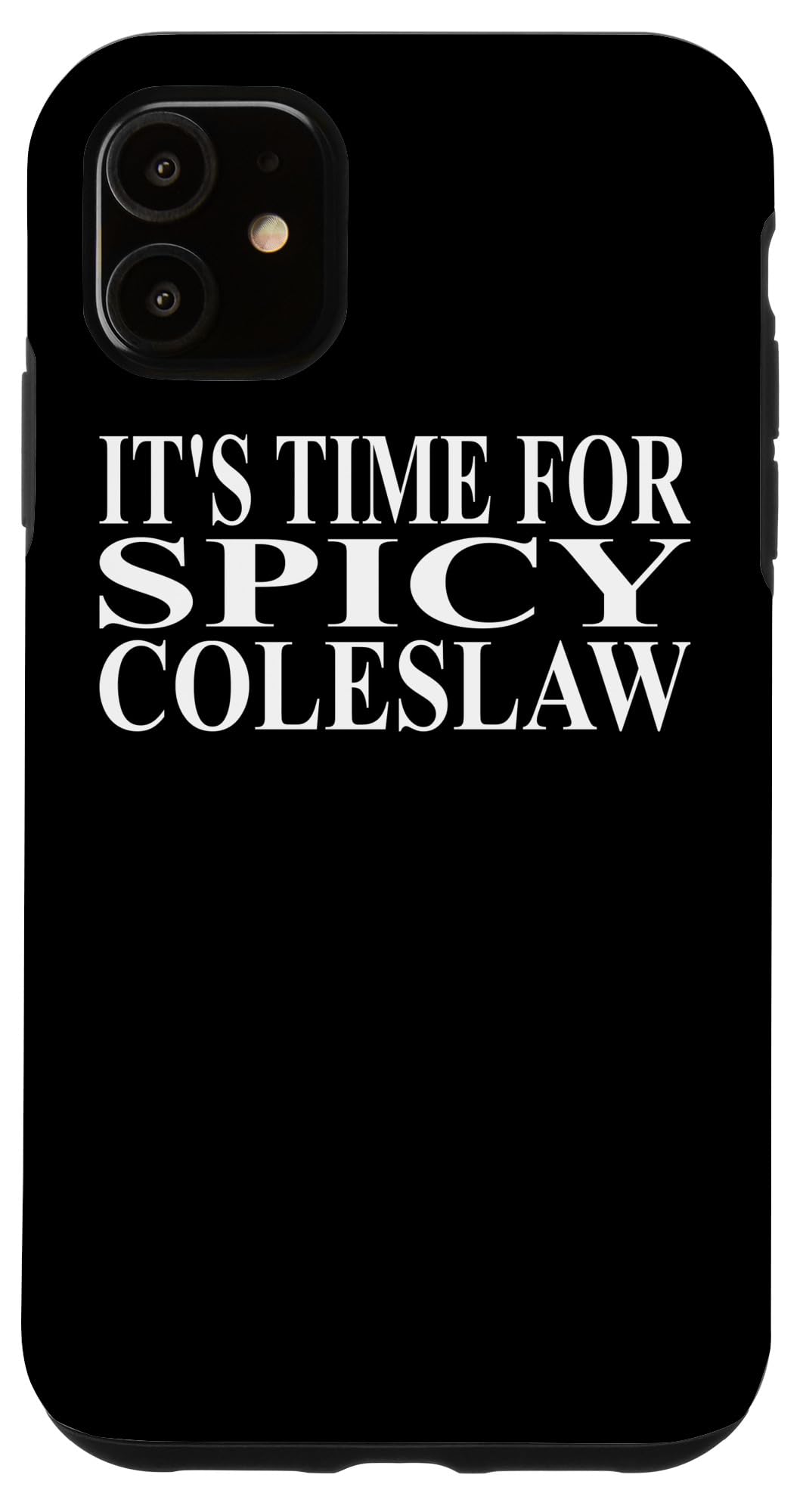 iPhone 11 Spicy Coleslaw Apparel | Funny Awesome Coleslaw Design Case