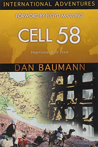 Cell 58 (Formerly Imprisoned in Iran: Love's Victory over Fear) (International Adventures) by Dan Baumann